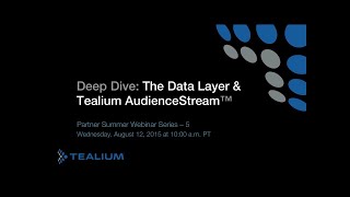 Partner Summer Webinar 5 Deep Dive Key Capabilities of the Data Layer amp Tealium AudienceStream [upl. by Hengel]