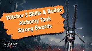 Witcher 3 Skills amp Build Guide  Alchemy Tank  Strong Swords 1080p HD [upl. by Nnylkcaj899]