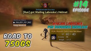 Enchancing Wailing Labreska PEN Deboreka PvP PVE  Road To 750 GS EP 14  Black Desert Online [upl. by Kcirddot278]