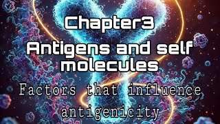 Immunology  chapter 3 Antigens and self molecules factors that influence antigenicity [upl. by Alym106]