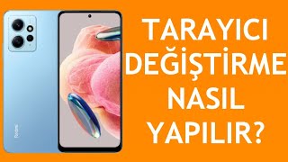 Xiaomi Telefon Tarayıcı Değiştirme Nasıl Yapılır [upl. by Bibi146]