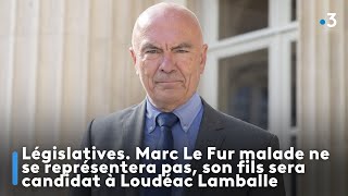 Législatives Marc Le Fur malade ne se représentera pas son fils sera candidat à Loudéac Lamballe [upl. by Einegue]