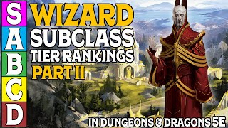 Wizard Subclass Tier Ranking Part 2 for Dungeons and Dragons 5e [upl. by Leiuqese]