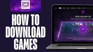 How to Download Games From GOG Galaxy 2024 GOG Galaxy 20 [upl. by Lletnahc]