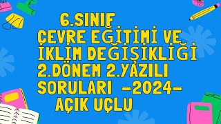 6Sınıf Çevre Eğitimi ve İklim Değişikliği 2Dönem 2 Yazılı Açık Uçlu Sınav Soruları 2024 [upl. by Asin]