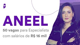 Concurso ANEEL 50 vagas para Especialista com salários de R 16 mil [upl. by Cohen]