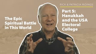 The Epic Spiritual Battle in This World  Part 5  Hanukkah and the USA Electoral College [upl. by Egni]