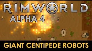 RimWorld Alpha 4  Giant Centipede Robots [upl. by Hercule547]