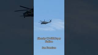 Fleet week  San Francisco  Sikorsky CH53E Super Stallion [upl. by Ardnovahs]