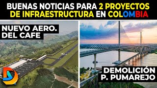 Oficial  Buenas Noticias para 2 Proyectos de Infraestructura en Colombia [upl. by Short]