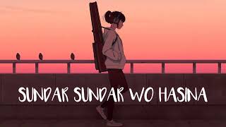 Sundar Sundar wo Hasina lofi song  slowreverbe lofi lofimusic lofisong lofihiphop lofistatus [upl. by Muriel137]