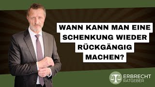 Wann kann man eine Schenkung wieder rückgängig machen [upl. by Noda443]