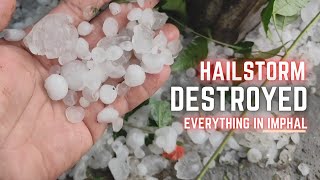 YESTERDAYS HAILSTORM DESTROYED EVERYTHING IN IMPHAL MANIPUR [upl. by Homovec22]