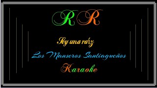 Soy una raiz Karaoke Los Manseros Santiagueños [upl. by Acinoj]