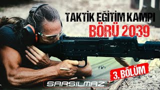 SARSILMAZ  BÖRÜ 2039  TAKTİK EĞİTİM KAMPI  3 BÖLÜM [upl. by Tomi]