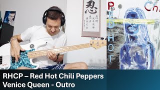 RHCP  Venice Queen  Outro  Bass Cover [upl. by Eiduam973]