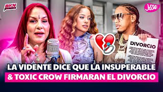 LA VIDENTE DICE QUE LA INSUPERABLE amp TOXI CROW FIRMARAN EL DIVORCIO [upl. by Phaih]