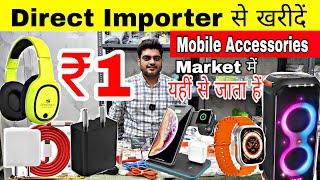 Mobile Accessories wholesale market in delhi Smart Gadgets marketGaffar Market delhi [upl. by Bornie]