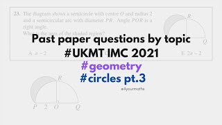 UKMT Intermediate Maths Challenge 2021 questions by topic  circles pt3 [upl. by Armitage]