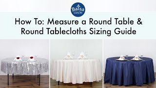 Round Tablecloths Sizing Guide  BalsaCirclecom [upl. by Marinna]