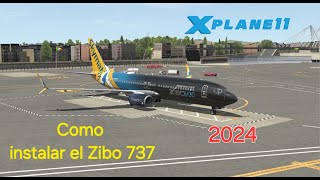 Como instalar el Zibo 737 800 en XPlane 11 2024 [upl. by Ikaz]