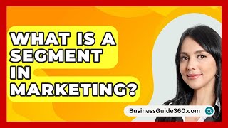 What Is A Segment In Marketing  BusinessGuide360com [upl. by Elfie]