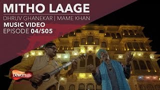 Mitho Laage Full Music Video ft Dhruv Ghanekar amp Mame Khan [upl. by Ranzini985]