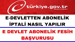 E Devlet Abonelik İptali Nasıl Yapılır  E Devletten Abonelik İptal Etme [upl. by Tare]