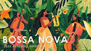 Tropical Bossa Nova  Bossa Jazz to Help You Connect with Peaceful Nature  August Jazz Music [upl. by Silloc]