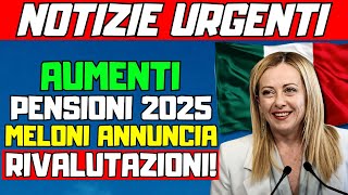 🚨NOTIZIE URGENTI❗️AUMENTO PENSIONI 2025 MELONI ANNUNCIA RIVALUTAZIONI E BENEFICI PER PENSIONATI [upl. by Aicirpac]