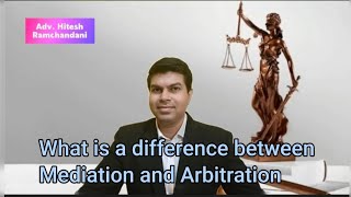 What is a difference between Mediation and Arbitration Adv Hitesh Ramchandani [upl. by Ellenhoj]