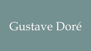 How to Pronounce Gustave Doré Correctly in French [upl. by Gausman366]