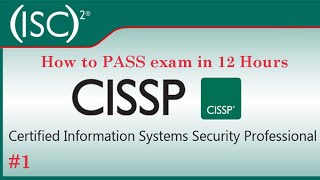 1 How to PASS exam Certified Information Systems Security Professional CISSP in 12 hours  Part1 [upl. by Nossaj533]