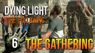 Dying Light The Following Walkthrough 6  The Gathering [upl. by Iggem]