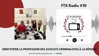 FTX RADIO 10  DÉMYSTIFIER LA PROFESSION DES AVOCATS CRIMINALISTES À LA DÉFENSE [upl. by Loredo]