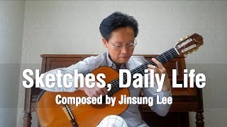 Sketches Daily Life  Jinsung Lee  Classical Guitar Fingerstyle [upl. by Ardnuahsal]