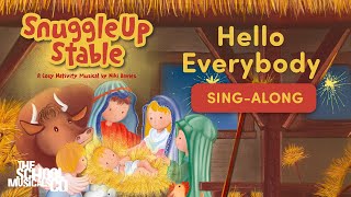 Hello Everybody  The Snuggle Up Stable Nativity Sing Along [upl. by Enirol918]