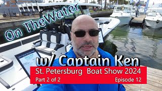 On the Water With Captain Ken Ep12  St Pete Boat Show Pt 2 [upl. by Carina]