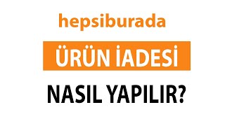 Hepsiburada Ürün İadesi Nasıl Yapılır  Videolu Anlatım [upl. by Natalya]