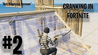 Not Nineteen Forever  Cranking In Fortnite Episode 2 [upl. by Madelle738]