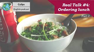 Real Talk4 How to order lunch in English part 2 [upl. by Kanter]