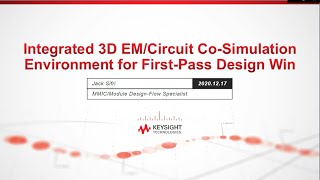 Integrated 3D EMCircuit CoSimulation Environment for FirstPass Design Win [upl. by Hoag]