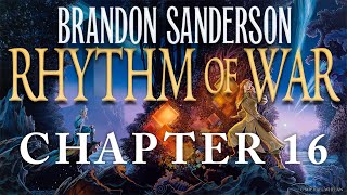 Chapter Sixteen—Rhythm of War by Brandon Sanderson [upl. by Diamante160]