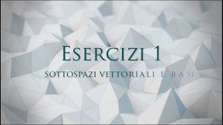 Esercizi 6 sottospazi e basi  Algebra lineare e geometria analitica [upl. by Yemerej356]