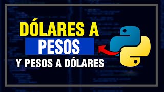 Convertir Dólares a Pesos y Pesos a Dólares en Python [upl. by Burne593]