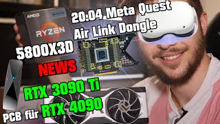 RTX 3090 Ti PCB für RTX 4090 🤔 RYZEN 5800X3D NEWs amp Meta Quest Gaming Showcase 2004 Air Link Dongle [upl. by Eked]