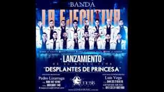 Desplantes de Princesa  Banda La Ejecutiva [upl. by Naesed]