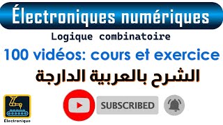 Électroniques numériques Logique combinatoire 100 vidéos cours et exercice [upl. by Rovelli]