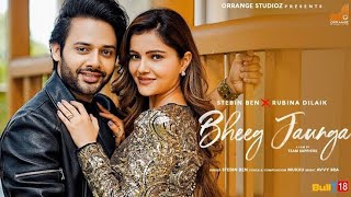 Bheeg Jaunga HD Video  Stebin Ben × Rubina Dilaik  New Hindi Song 2024  new lofi Love Song 2024 [upl. by Acissehc214]