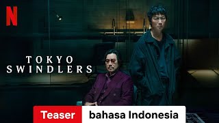 Tokyo Swindlers Season 1 Teaser  Trailer bahasa Indonesia  Netflix [upl. by Heimer]